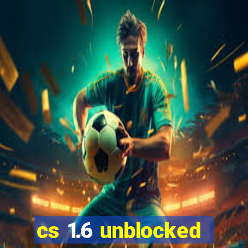 cs 1.6 unblocked